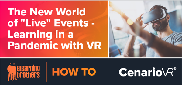 Elearning Brothers "How To" graphic with title "The New World of "Live" Events - Learning in a Pandemic with VR"